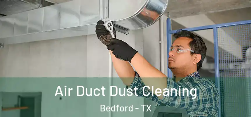  Air Duct Dust Cleaning Bedford - TX