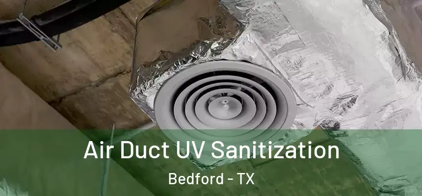  Air Duct UV Sanitization Bedford - TX