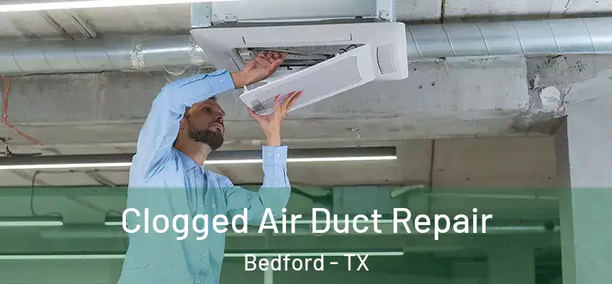  Clogged Air Duct Repair Bedford - TX