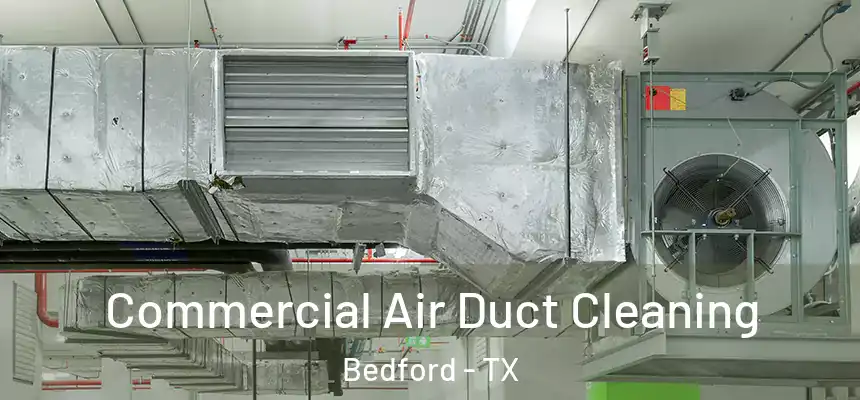  Commercial Air Duct Cleaning Bedford - TX