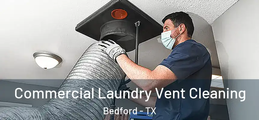  Commercial Laundry Vent Cleaning Bedford - TX