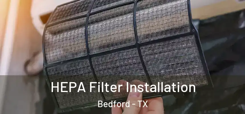  HEPA Filter Installation Bedford - TX