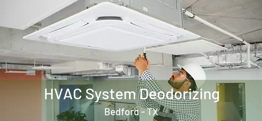 HVAC System Deodorizing Bedford - TX