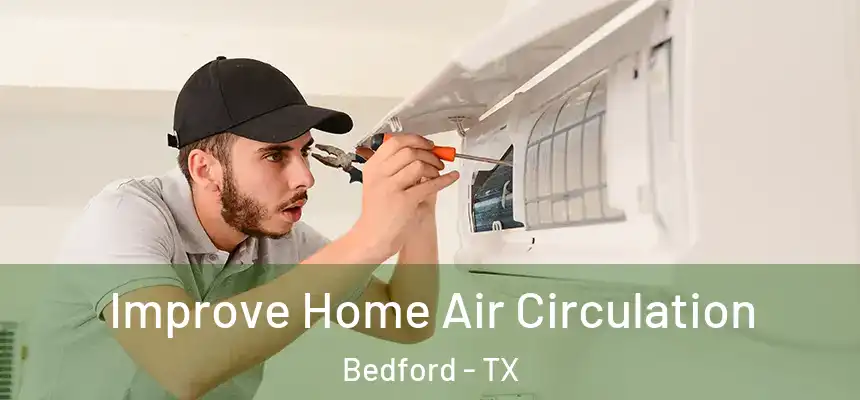 Improve Home Air Circulation Bedford - TX