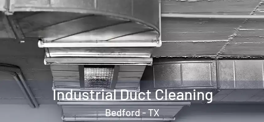  Industrial Duct Cleaning Bedford - TX