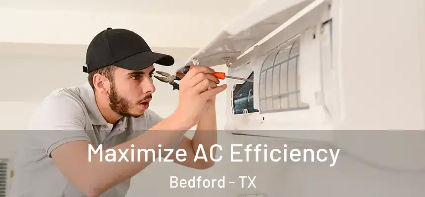 Maximize AC Efficiency Bedford - TX