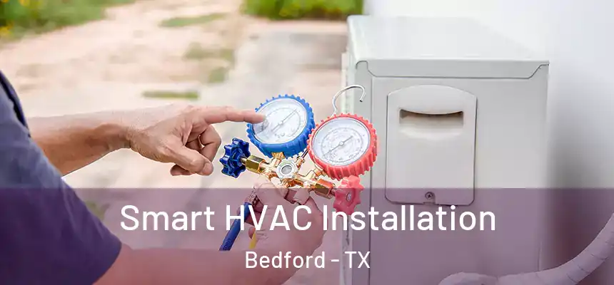  Smart HVAC Installation Bedford - TX